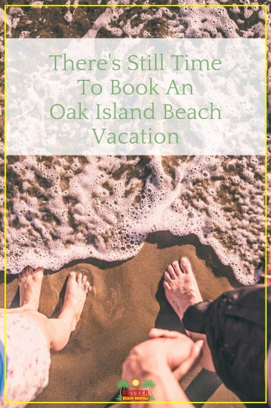 There is Still Time To Book An Oak Island Beach Vacation  | Better Beach Rentals