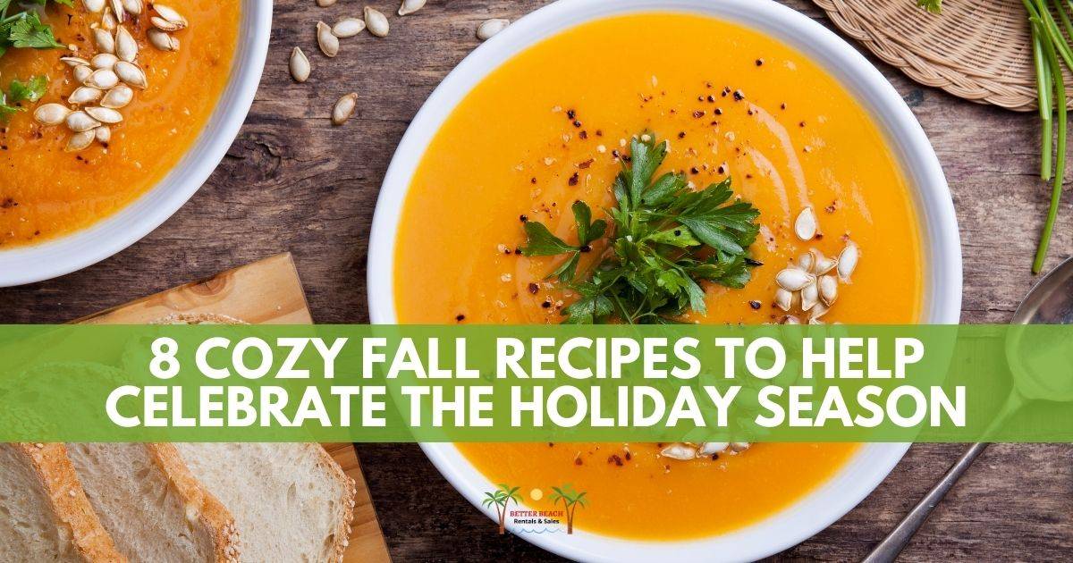 8 Cozy Fall Recipes to Help Celebrate the Holiday Season Better Beach Rentals