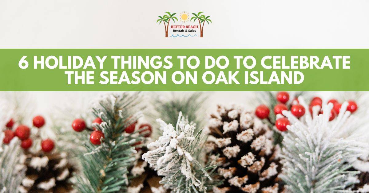 6 Holiday Things to Do to Celebrate the Season on Oak Island Better Beach Rentals