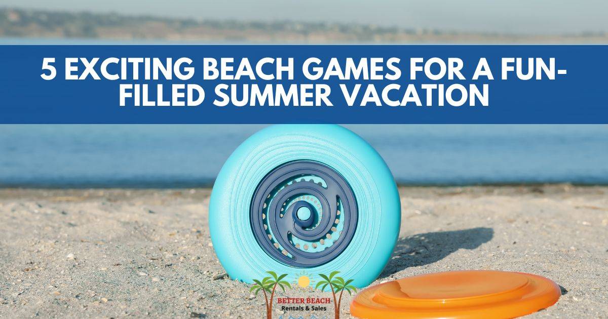 5 Exciting Beach Games for a Fun-Filled Summer Vacation  Better Beach Rentals