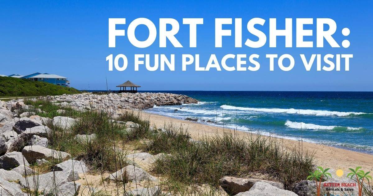Fort Fisher: 10 Fun Places to Visit