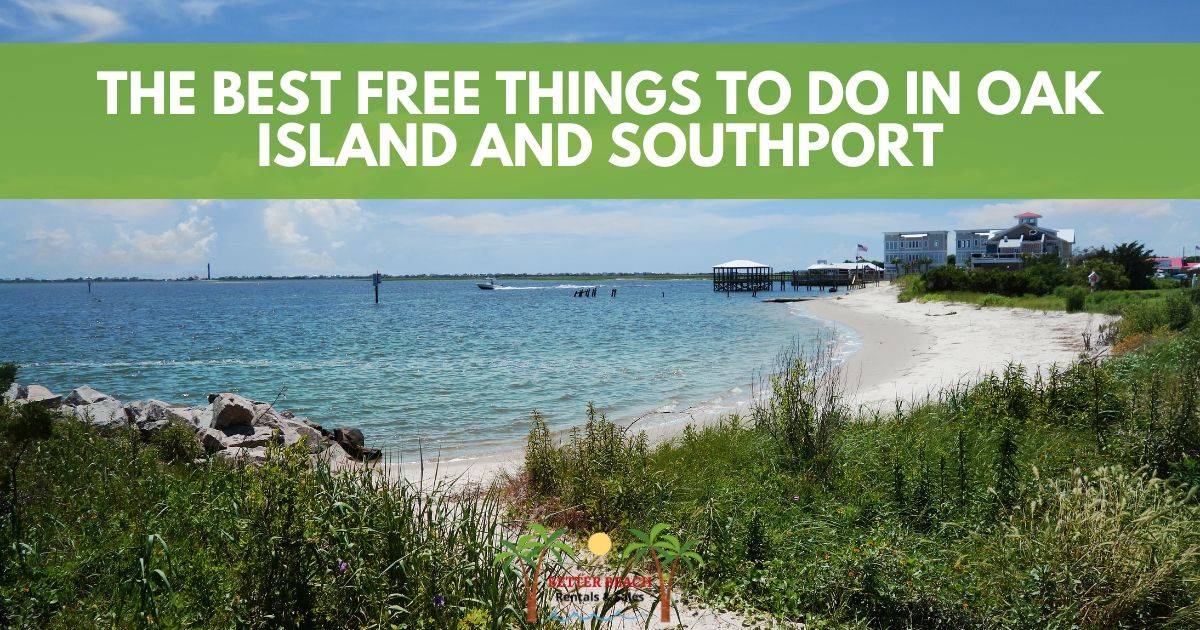 The Best Free Things to Do in Oak Island and Southport Better Beach Rentals