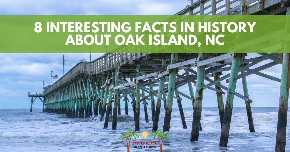 8 Interesting Facts in History About Oak Island, NC Better Beach Rentals