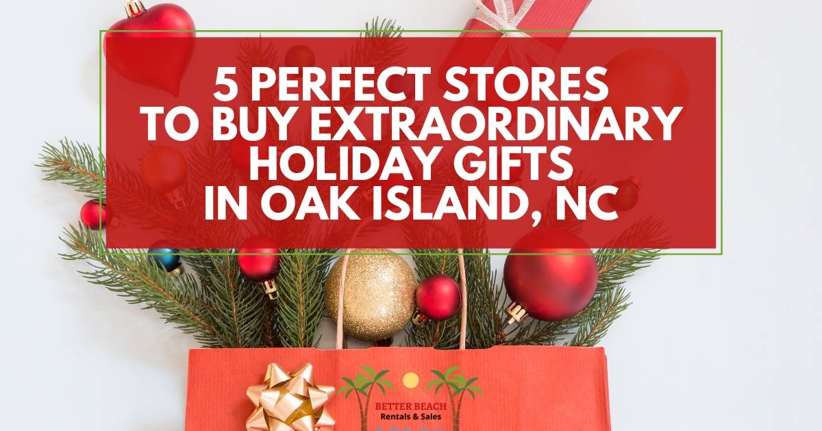 5 Perfect Stores to Buy Extraordinary Holiday Gifts in Oak Island, NC