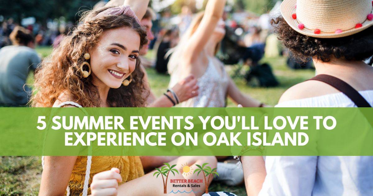 5 Summer Events You'll Love to Experience on Oak Island Better Beach Rentals