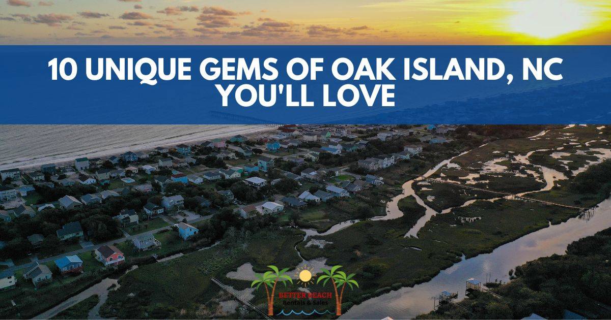 10 Unique Gems of Oak Island, NC, You'll Love Better Beach Rentals