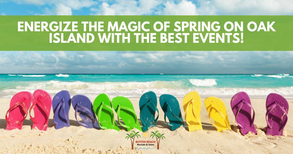 Energize The Magic Of Spring On Oak Island With The Best Events! Better Beach Rentals