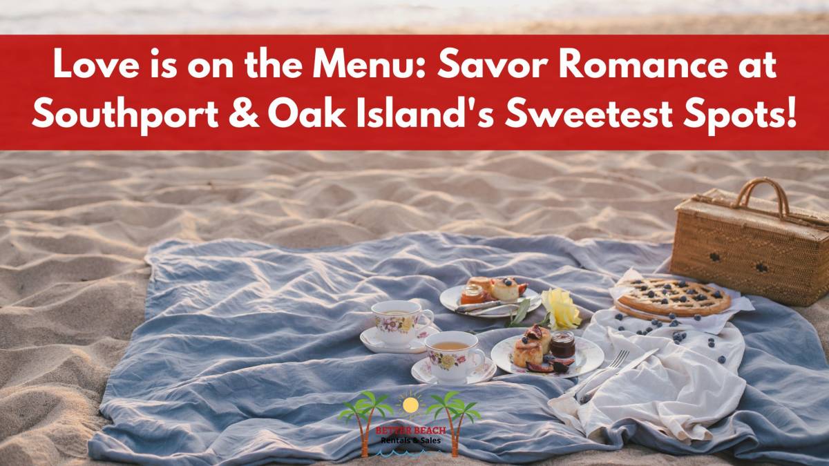 Savor Romance at Southport & Oak Island's Sweetest Spots