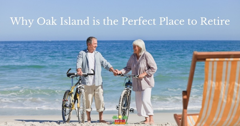 Why Oak Island is the Perfect Place to Retire | Better Beach Rentals